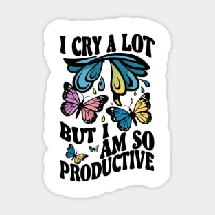 I cry a lot but i am so productive Sticker